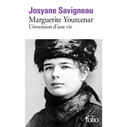 Marguerite Yourcenar : l'invention d'une vie