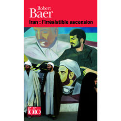 Iran : l'irrésistible ascension