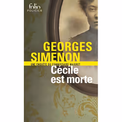 Éditions Gallimard CECILE EST MORTE: UNE ENQUÊTE DU COMMISSAIRE MAIGRET