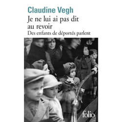 Je ne lui ai pas dit au revoir - des enfants de déportés parlent