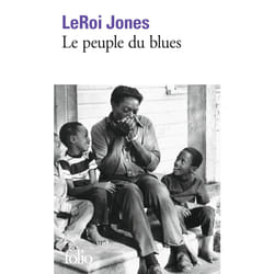 Le peuple du blues - la musique noire dans l'Amérique blanche