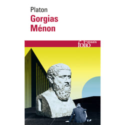 Gorgias ou De la rhétorique - Ménon ou De la vertu