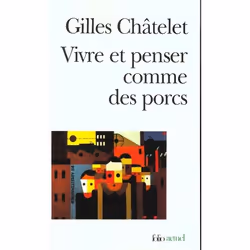 ISBN Vivre Et Penser Comme Des Porcs - De L'Incitation A L'Envie Et A L'Ennui Dans Les Democraties-Marche, société, Français