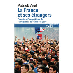 La France et ses étrangers : l'aventure d'une politique de l'immigration de 1938 à nos jours