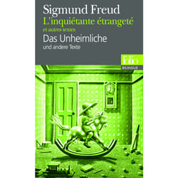 L'inquiétante étrangeté et autres textes / Das Unheimliche und andere Texte