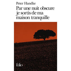 Éditions Gallimard PAR UNE NUIT OBSCURE JE SORTIS DE MA MAISON TRANQUILLE