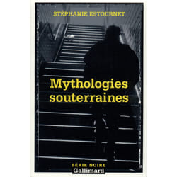 Mythologies souterraines