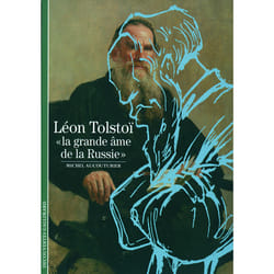 Léon Tolstoï, la grande âme de la Russie