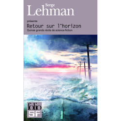 Retour sur l'horizon - quinze grands récits de science-fiction