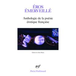 Eros émerveillé - anthologie de la poésie érotique française
