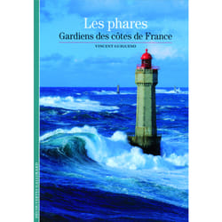 Les feux de la mer - la France et les phares, XVIe-XXe siècles)