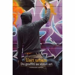 ISBN L'Art Urbain ; Du Graffiti Au Street Art, Encyclopédie, Français