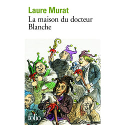La maison du docteur Blanche - histoire d'un asile et de ses pensionnaire, de Nerval à Maupassant