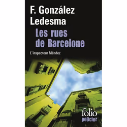 Éditions Gallimard LES RUES DE BARCELONE: UNE ENQUÊTE DE L INSPECTEUR MENDEZ