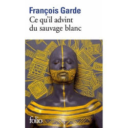 Éditions Gallimard CE QU IL ADVINT DU SAUVAGE BLANC