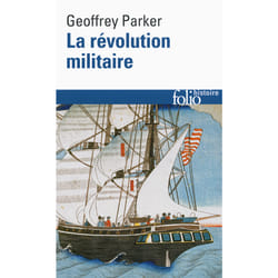 La révolution militaire - la guerre et l'essor de l'Occident, 1500-1800
