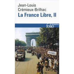 La France Libre T,2 , De L'Appel Du 18 Juin À La Libération (Édition 2014)