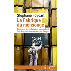 La fabrique du mensonge - comment les industriels manipulent la science et nous mettent en danger