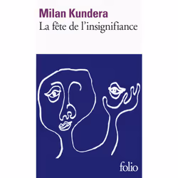Éditions Gallimard LA FETE DE L INSIGNIFFIANCE, Français, Livre broché