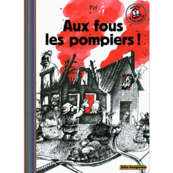 Aux fous les pompiers !