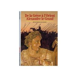 De la grece a l'orient, alexandre le grand