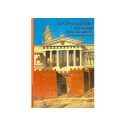 La Grèce antique : Archéologie d'une découverte