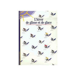 L'hiver de glisse et de glace