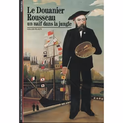 ISBN Le Douanier Rousseau, Un Naif Dans La Jungle, Encyclopédie, Français, Livre broché