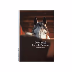 ISBN Le Cheval, force de l'homme, Français, 160 pages