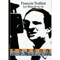 François Truffaut : les films de sa vie