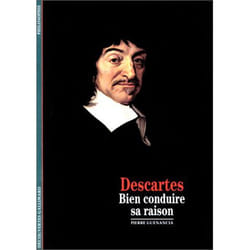 Descartes : «Bien conduire sa raison»