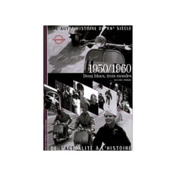 Une autre histoire du XXe siècle - de l'actualité à l'histoire Tome 6 :1950/1960, deux blocs, trois mondes
