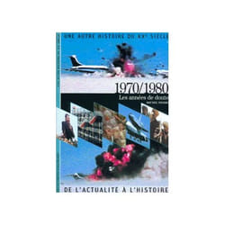 Une autre histoire du XXe siècle - de l'actualité à l'histoire Tome 8 : 1970-1980, les années de doute