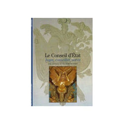 Le conseil d'état - juger, conseiller, servir