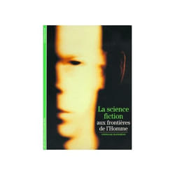 La science fiction - aux frontieres de l'homme