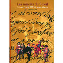Les Miroirs du Soleil : Le roi Louis XIV et ses artistes