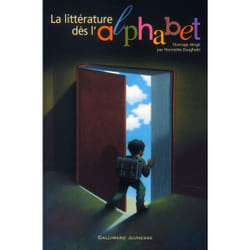 La litterature des l'alphabet - pour une premiere culture litteraire et artistique a l'ecole primair