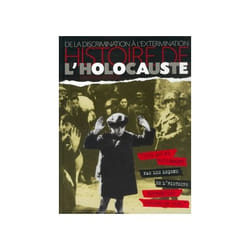 Histoire de l'holocauste - de la discrimination a l'extermination