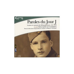 Paroles du jour J - lettres et carnets du débarquement, été 1944