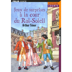 JEUX DE SURPRISES A LA COUR DU ROI-SOLEIL