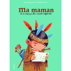 ISBN Ma maman est en Amérique, elle a rencontré Buffalo Bill, Français, 120 pages