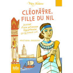 Cléopâtre, fille du Nil - journal d'une princesse égyptienne, 57-55 avant J.-C.