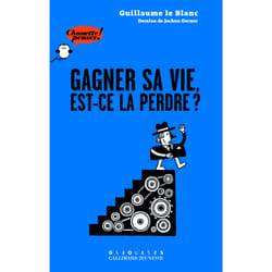 Gagner sa vie, est-ce la perdre ?