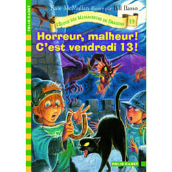 L'école des Massacreurs de dragons Tome 13 : horreur, malheur ! c'est vendredi 13 !