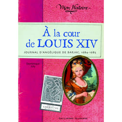 À la cour de Louis XIV - journal d'Angélique (1684-1686)