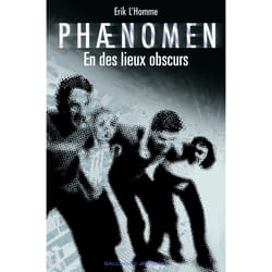 Phænomen Tome 3 : en des lieux obscurs