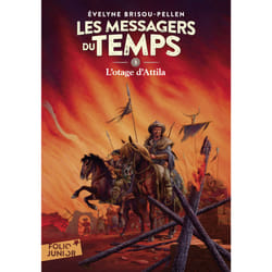 Les messagers du temps Tome 3 - l'otage d'Attila