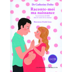 Raconte-moi ma naissance - les aventures du bébé dans le ventre de sa maman