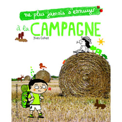 Ne plus jamais s'ennuyer : à la campagne