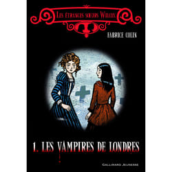 Les étranges s?urs Wilcox Tome 1 : Les vampires de Londres